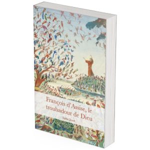 Couverture du livre François d'Assise, le troubadour de Dieu de Sophie Jewett, traduction française intégrale.